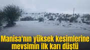 Manisa'nın yüksek kesimlerine mevsimin ilk karı düştü