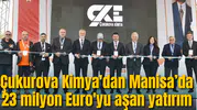 Çukurova Kimya'dan Manisa’da 23 milyon Euro'yu aşan yatırım
