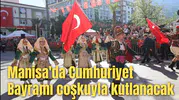 Manisa'da Cumhuriyet Bayramı coşkuyla kutlanacak