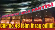 CHP’de 48 isim ihraç edildi! İşte tam liste