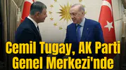 Cemil Tugay, AK Parti Genel Merkezi'nde