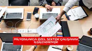Milyonlarca özel sektör çalışanını ilgilendiriyor