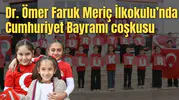 Dr. Ömer Faruk Meriç İlkokulu’nda Cumhuriyet Bayramı coşkusu