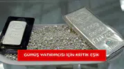 Gümüş yatırımcısı için kritik eşik