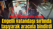Manisa’da şoförden örnek davranış: Engelli vatandaşı sırtında taşıyarak aracına bindirdi