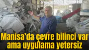 Manisa’da çevre bilinci var ama uygulama yetersiz