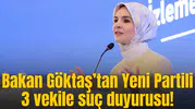 Bakan Göktaş’tan Yeni Partili 3 vekile suç duyurusu!