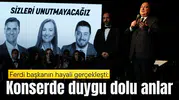 Ferdi Başkanın hayali gerçekleşti: Konserde duygu dolu anlar