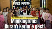 Minik öğrenci Kuran’ı Kerim’e geçti