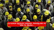 O ildeki işçiler yaşadı, maaşları 95 bin TL oldu...