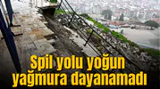 Spil Dağı'na giden yol yoğun yağmura dayanamadı