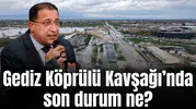 Gediz Köprülü Kavşağı’nda çalışmalar son sürat sürüyor