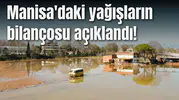 Manisa'daki yağışların bilançosu açıklandı!