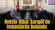 Rektör Kibar Sarıgöl'de temaslarda bulundu