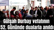 Gülşah Durbay vefatının 52. Gününde dualarla anıldı
