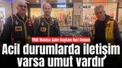 TRAC Manisa Başkanı: “Acil durumlarda iletişim varsa umut vardır”