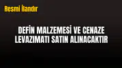 DEFİN MALZEMESİ VE CENAZE LEVAZIMATI SATIN ALINACAKTIR