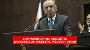 Cumhurbaşkanı Erdoğan depremzede ailelere müjdeyi verdi