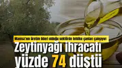 Manisa’nın üretim lideri olduğu sektörde tehlike çanları çalışıyor: Zeytinyağı ihracatı yüzde 74 düştü