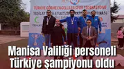 Manisa Valiliği personeli Türkiye şampiyonu oldu