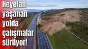Heyelan yaşanan yolda çalışmalar sürüyor!