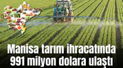 Manisa tarım ihracatında 991 milyon dolara ulaştı