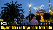 2026 KİŞİ BAŞI FİTRE VE FİDYE TUTARI NE KADAR OLDU?