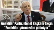 TEP Genel Başkanı Akçın: “Emekliler görmezden geliniyor”