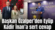 Başkan Özalper’den Eyüp Kadir İnan’a sert cevap