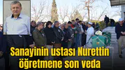 Sanayinin ustası Nurettin Pektaş’a son veda