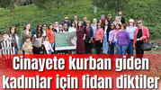 Şehzadeler Belediyesi hayatını kaybeden kadınların anısına fidan dikti