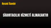 SİGORTACILIK HİZMETİ ALINACAKTIR