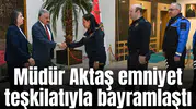 Müdür Aktaş emniyet teşkilatıyla bayramlaştı
