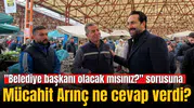 Vatandaşın "belediye başkanı olacak mısınız" sorusuna Arınç'tan yanıt