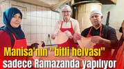 Sadece Ramazanda yapılıyor: Manisa'nın "bitli helvası"