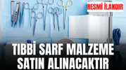 TIBBİ SARF MALZEME SATIN ALINACAKTIR