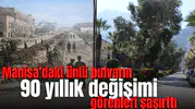 Manisa’daki ünlü bulvarın 90 yıllık değişimi görenleri şaşırttı