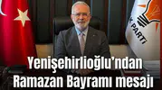 Yenişehirlioğlu’ndan Ramazan Bayramı mesajı