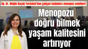 Op. Dr. Belgin Koçak Yurdakul’dan çalışan kadınlara menopoz semineri: Menopozu doğru bilmek yaşam kalitesini artırıyor
