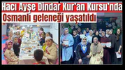 Hacı Ayşe Dindar Kur’an Kursu’nda Osmanlı geleneği yaşatıldı