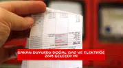 Bakan duyurdu doğal gaz ve elektrik faturalarına zam var mı