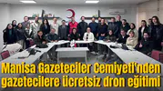Manisa Gazeteciler Cemiyeti'nden gazetecilere ücretsiz dron eğitimi