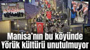 Manisa’nın bu köyünde Yörük kültürü unutulmuyor