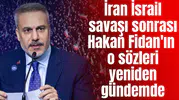 İran İsrail savaşı sonrası Hakan Fidan'ın o sözleri yeniden gündeme geldi