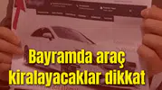 Bayramda araç kiralayacaklar dikkat