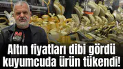 Altın fiyatları dibi gördü kuyumcuda ürün tükendi!
