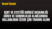 KENT VE ESTETİĞİ DAİRESİ BAŞKANLIĞI GÖREV VE SORUMLULUK ALANLARINDA  KULLANILMAK ÜZERE ÇİM TOHUMU ALIMI