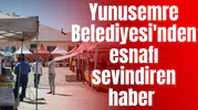 Yunusemre Belediyesi'nden esnafı sevindiren haber
