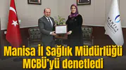 Manisa İl Sağlık Müdürlüğü MCBÜ’yü denetledi