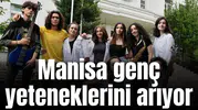 Manisa genç yeteneklerini arıyor